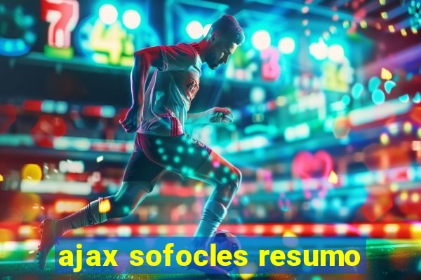 ajax sofocles resumo