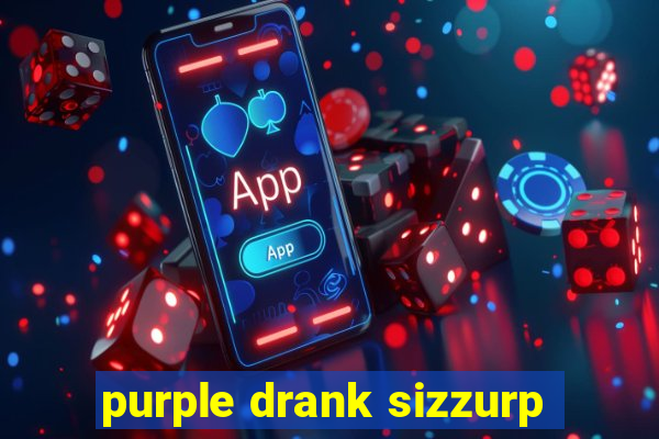 purple drank sizzurp