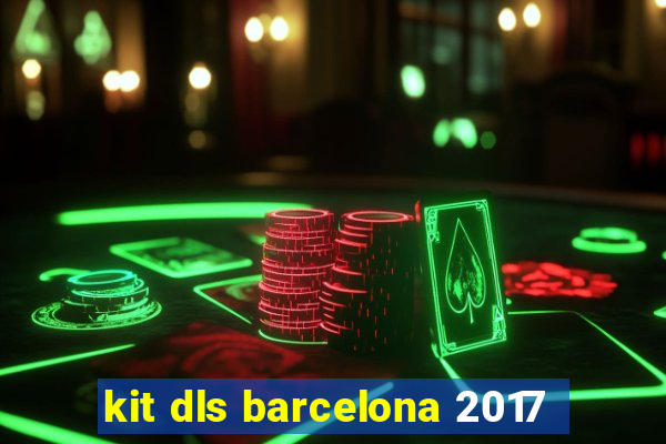 kit dls barcelona 2017