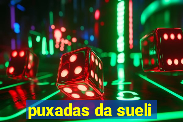 puxadas da sueli