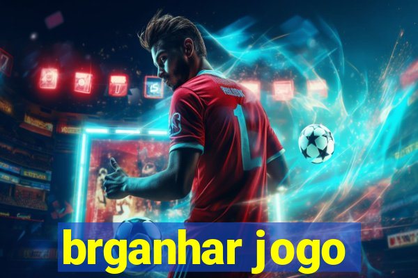 brganhar jogo