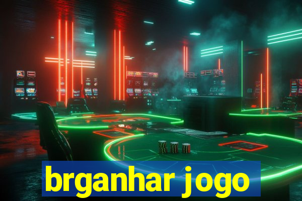 brganhar jogo