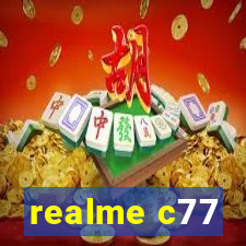 realme c77