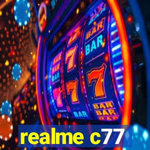 realme c77