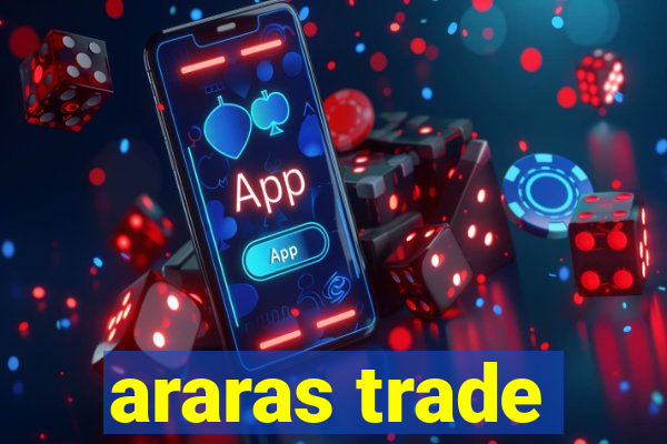 araras trade