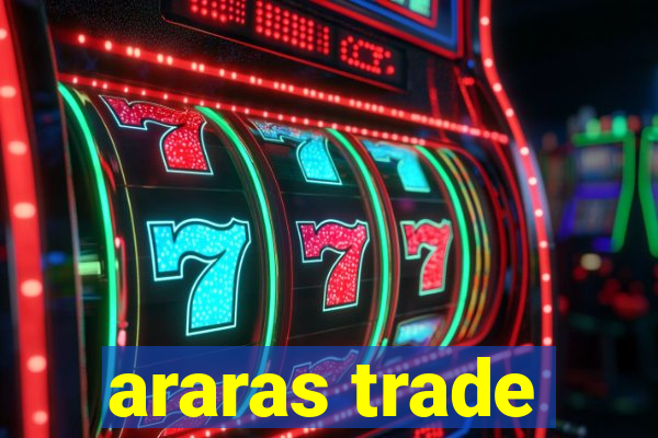 araras trade