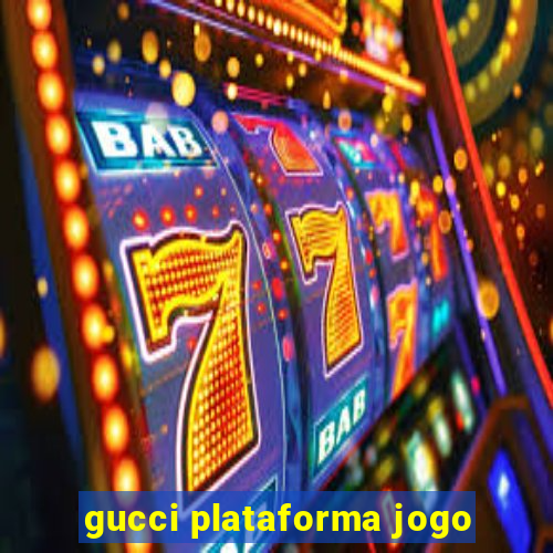 gucci plataforma jogo