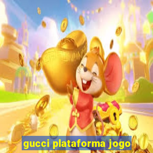 gucci plataforma jogo