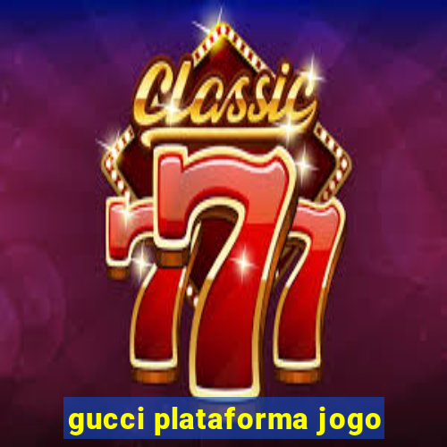 gucci plataforma jogo