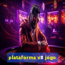 plataforma v8 jogo