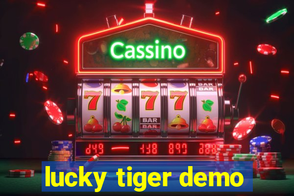 lucky tiger demo