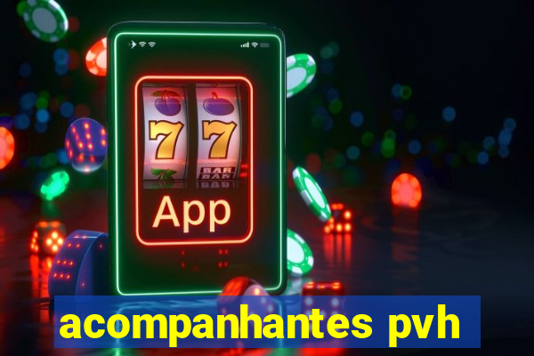 acompanhantes pvh