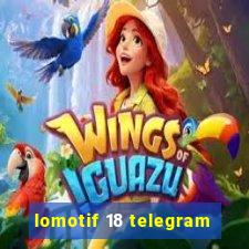 lomotif 18 telegram