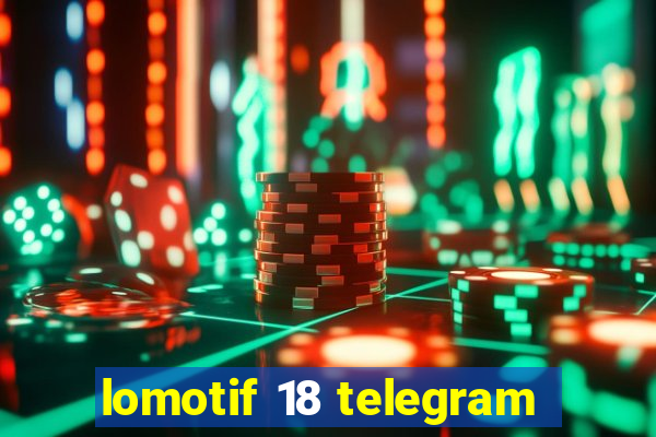 lomotif 18 telegram