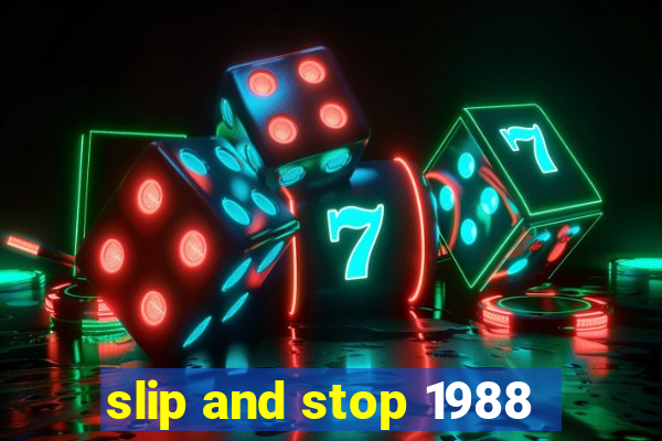 slip and stop 1988