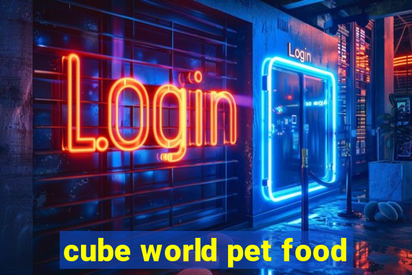 cube world pet food