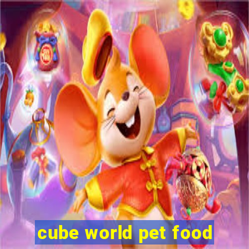 cube world pet food