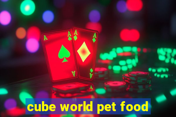 cube world pet food