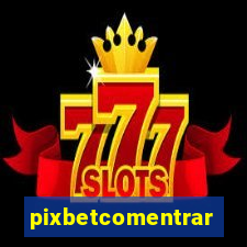 pixbetcomentrar