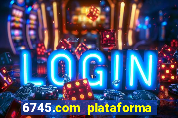 6745.com plataforma de jogos