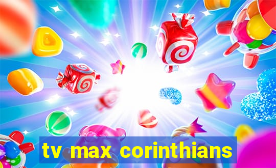 tv max corinthians