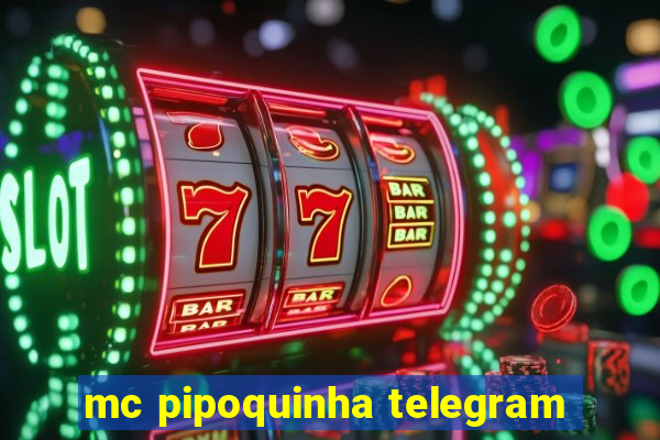 mc pipoquinha telegram