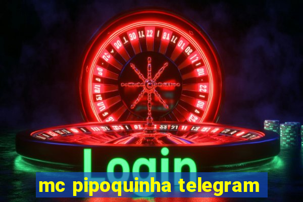 mc pipoquinha telegram