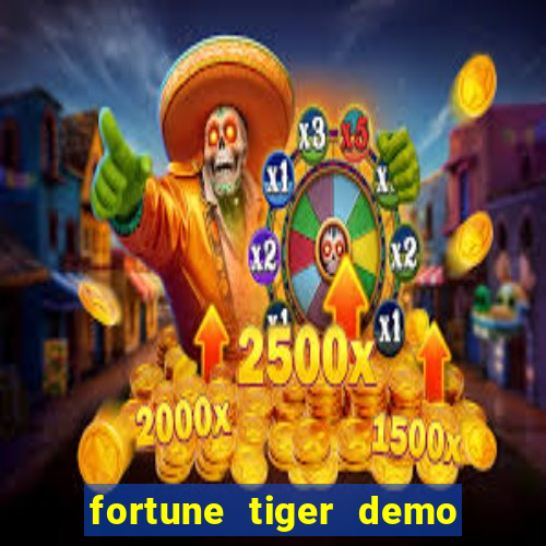 fortune tiger demo aposta de 500