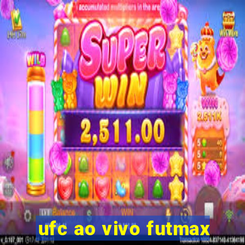 ufc ao vivo futmax