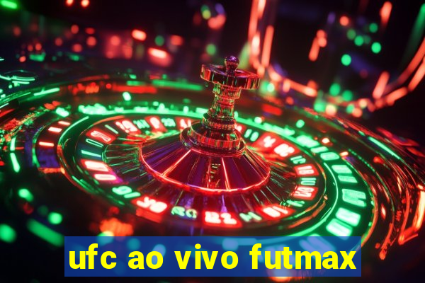 ufc ao vivo futmax