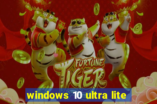 windows 10 ultra lite