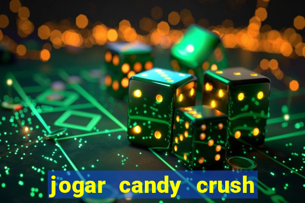 jogar candy crush saga no facebook