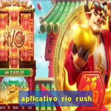 aplicativo rio rush paga mesmo