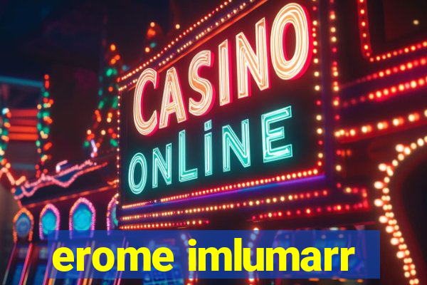 erome imlumarr