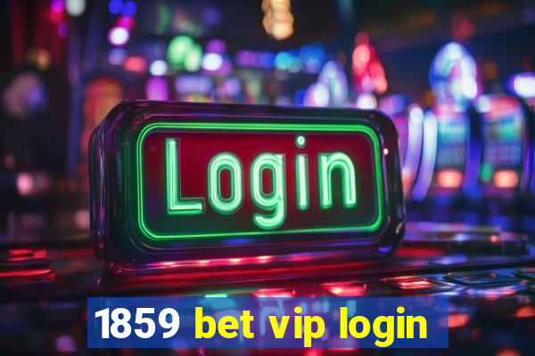 1859 bet vip login