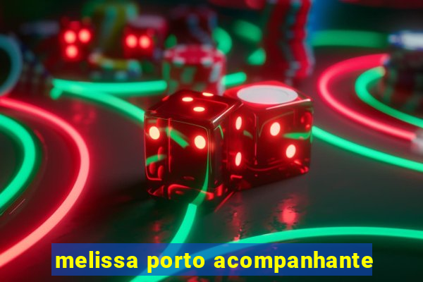 melissa porto acompanhante