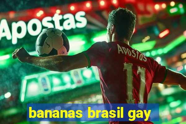 bananas brasil gay