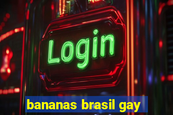 bananas brasil gay