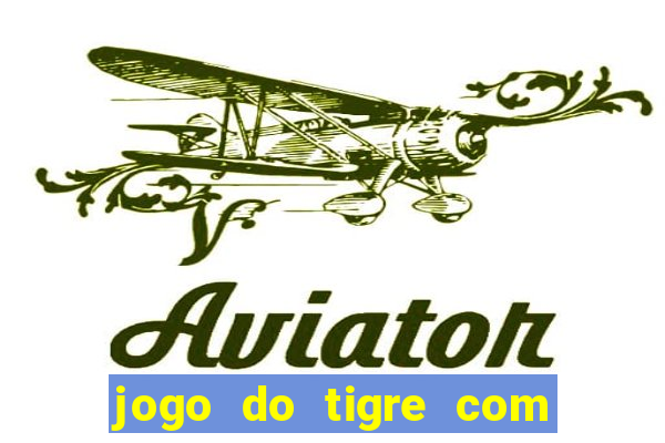 jogo do tigre com 5 reais