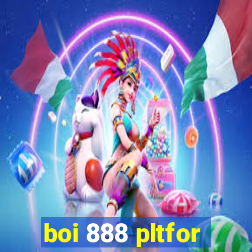 boi 888 pltfor