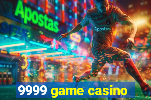 9999 game casino