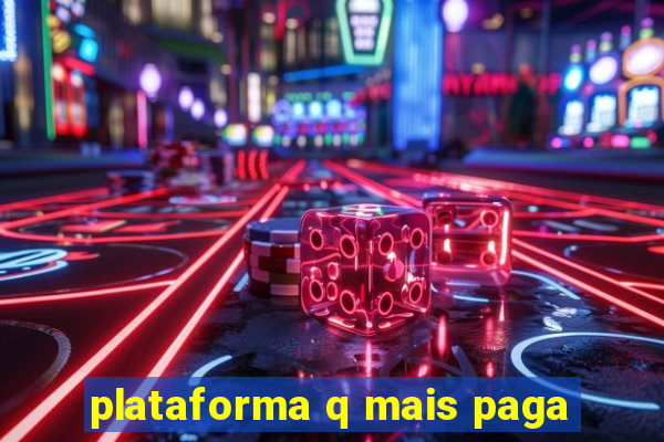 plataforma q mais paga