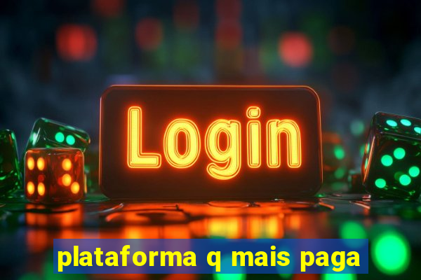 plataforma q mais paga