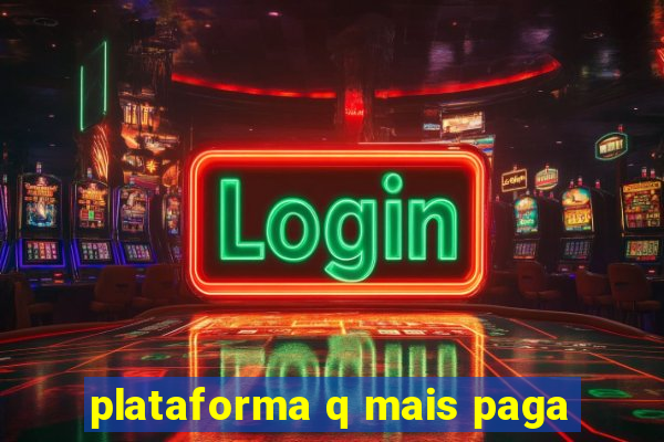 plataforma q mais paga