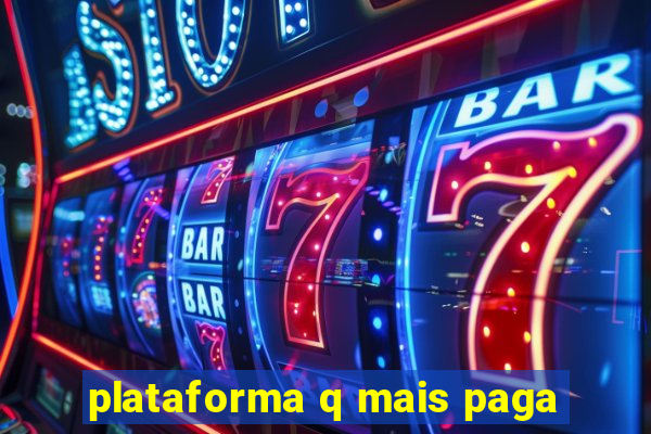 plataforma q mais paga