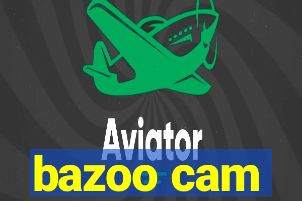 bazoo cam