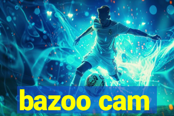 bazoo cam