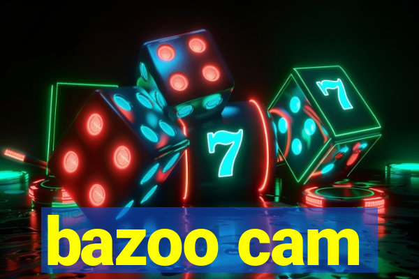 bazoo cam