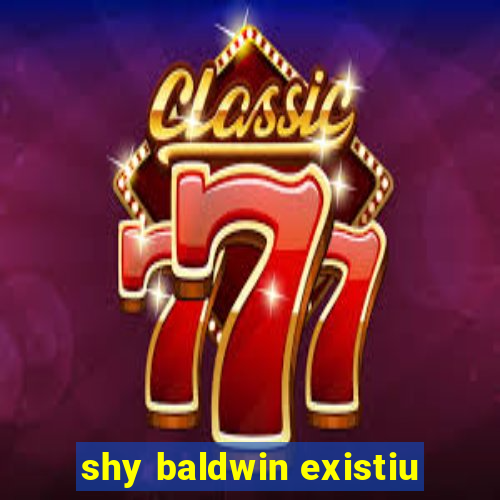 shy baldwin existiu