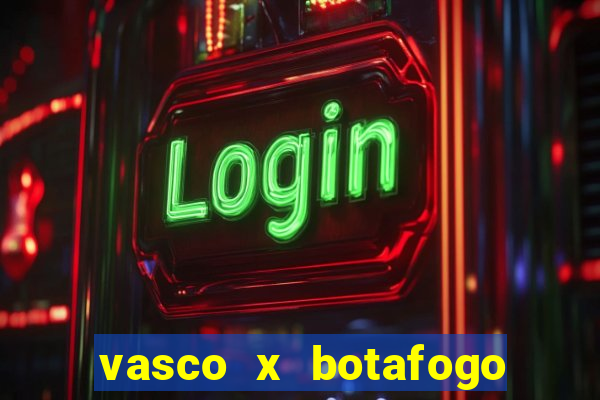 vasco x botafogo ao vivo futemax